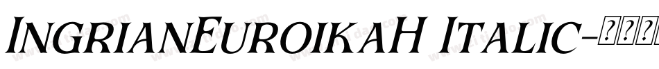 IngrianEuroikaH Italic字体转换